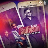 Selfiyaan Jazz Malhi Song Download Mp3