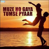 Muze Ho Gaya Tumse Pyaar songs mp3