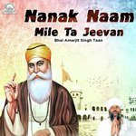Nanak Naam Mile Tan Jeevan Bhai Amarjit Singh Ji Taan Song Download Mp3