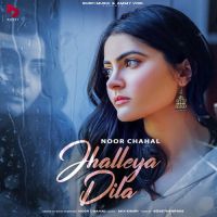 Jhalleya Dila Noor Chahal Song Download Mp3