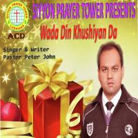 Wada Din Khushiyan Da Pastor Peter John Song Download Mp3