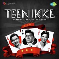Teen Ikke - Raj Kapoor-Dev Anand-Dilip Kumar songs mp3