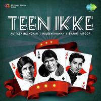 Teen Ikke - Amitabh Bachchan-Rajesh Khanna-Shashi Kapoor songs mp3