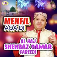 Akhya Madine Wal Rehndia Ne Al Haj Shehbaz Qamar Fareedi Song Download Mp3