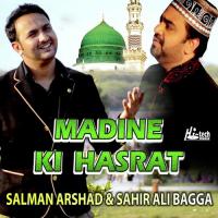 Madine Ki Hasrat Sahir Ali Bagga,Salman Arshad Song Download Mp3