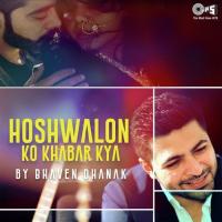 Hoshwalon Ko Khabar Kya Bhaven Dhanak Song Download Mp3