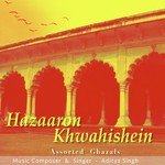 Hazaron Khwahishein- Assorted Ghazals songs mp3