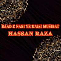 Baad E Nabi Ye Kaisi Musibat Hassan Raza Song Download Mp3