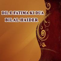 Dil E Fatima Ki Dua Bilal Haider Song Download Mp3