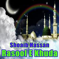 Rasool E Khuda Shoaib Hassan Song Download Mp3