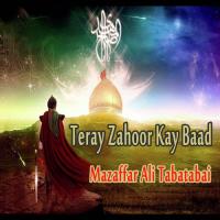 Teray Zahoor Kay Baad Mazaffar Ali Tabatabai Song Download Mp3