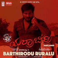 Barthirodu Ruralu (From "Yarrabirri") Shivu Bheragi,Chethan Naik Song Download Mp3