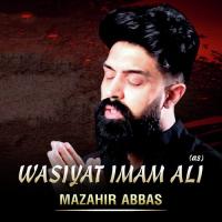 Wasiyat Imam Ali Mazahir Abbas Song Download Mp3