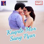 Kaqrle Mor Sang Pyar songs mp3