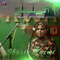 Agaye Mustafa Shazia Kazmi Song Download Mp3