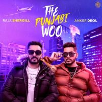 The Punjabi Woo Anker Deol,Raja Shergill Song Download Mp3