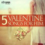5 Valentine Songs For Him songs mp3