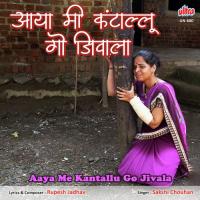 Aaya Me Kantallu Go Jivala Sakshi Chouhan Song Download Mp3