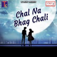 Chal Na Bhag Chali songs mp3