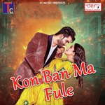 Kon Ban Ma Fule songs mp3