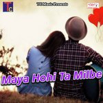 Maya Hohi Ta Milbe Brijlal Dawana Song Download Mp3