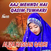 Aaj Mehndi Hai Qasim Tumhari Aliza Hassan Qadri Song Download Mp3