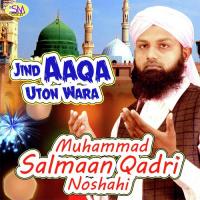 Jind Aaqa Uton Wara Mohammad Salmaan Qadri Noshahi Song Download Mp3