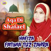 Aqa Di Shafaet Hafiza Fatima Tuz Zahra Song Download Mp3