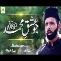 Jo Ishqe Muhammad M.Iftikhar Naqshbandi Song Download Mp3