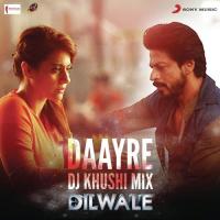 Daayre (DJ Khushi Mix) [From "Dilwale"] Pritam Chakraborty,Arijit Singh Song Download Mp3