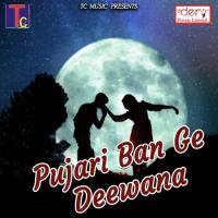 Pujari Ban Ge Deewana songs mp3