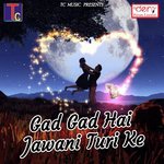 Gad Gad Hai Jawani Turi Ke songs mp3