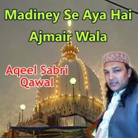 Madiney Se Aya Hai Ajmair Wala Aqeel Sabri Qawal Song Download Mp3