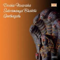 Dosha Nivaraka Subramanya Bhakthi Geethegalu songs mp3