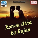 Korwa Utha La Rajau Manish Chaudhary Song Download Mp3