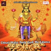 Chhati Maiya Deda Godi Me Lalanva songs mp3