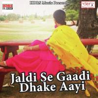 Jaldi Se Gaadi Dhake Aayi songs mp3