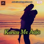 Korwa Me Aaja songs mp3