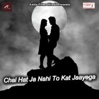 Chal Hat Ja Nahi to Kat Jaayega songs mp3