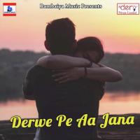 Derwe Pe Aa Jana Kamlesh Dehati Song Download Mp3