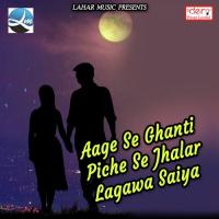 Aage Se Ghanti Piche Se Jhalar Lagawa Saiya songs mp3