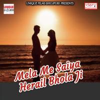 Mela Me Saiya Herail Bhola Ji Rakesh Bawali Song Download Mp3