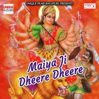 Maiya Ji Dheere Dheere songs mp3