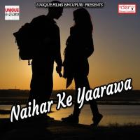 Naihar Ke Yaarawa Anant Kumar Singh Song Download Mp3