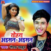 Tohara Aisan Aisan Gaurav Thakur Song Download Mp3