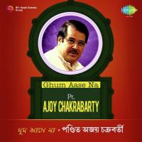 Ghum Aase Na Du - Chokhhe Amar Ajoy Chakrabarty Song Download Mp3