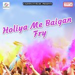 Holiya Me Baigan Fry Rajesh Shukla Song Download Mp3