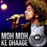 Moh Moh Ke Dhaage (MTV Unplugged) Papon Song Download Mp3