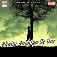Bhaila Ankhiya Se Dur songs mp3