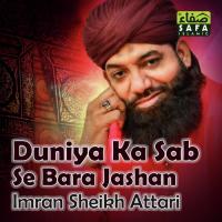 Duniya Ka Sab Se Bara Jashan Imran Sheikh Attari Song Download Mp3